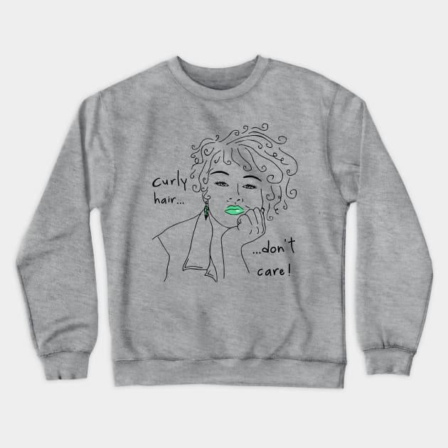 curly hair don't care Crewneck Sweatshirt by FandomizedRose